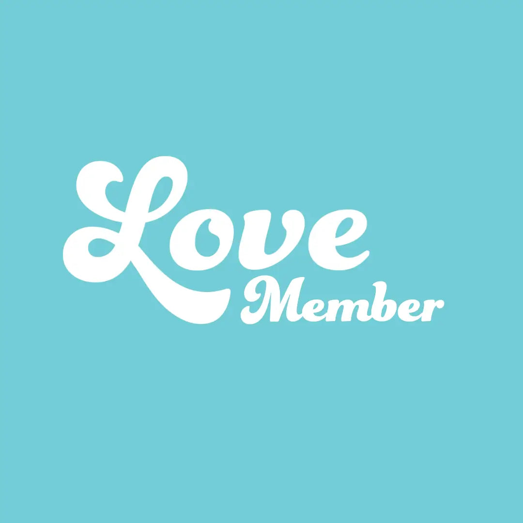 Love Member Monthly