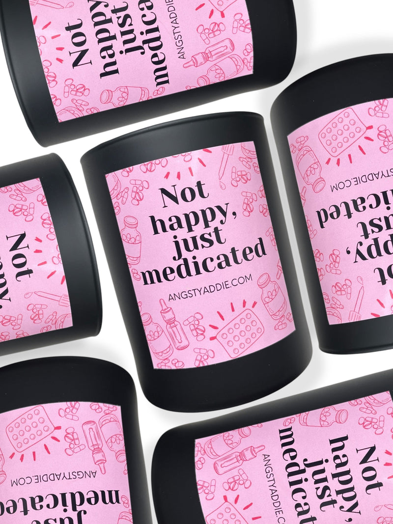 Not Happy, Just Medicated candle by Angsty Addie