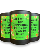 All I Want for Christmas Is My In-Laws to Leave Christmas candle by Angsty Addie