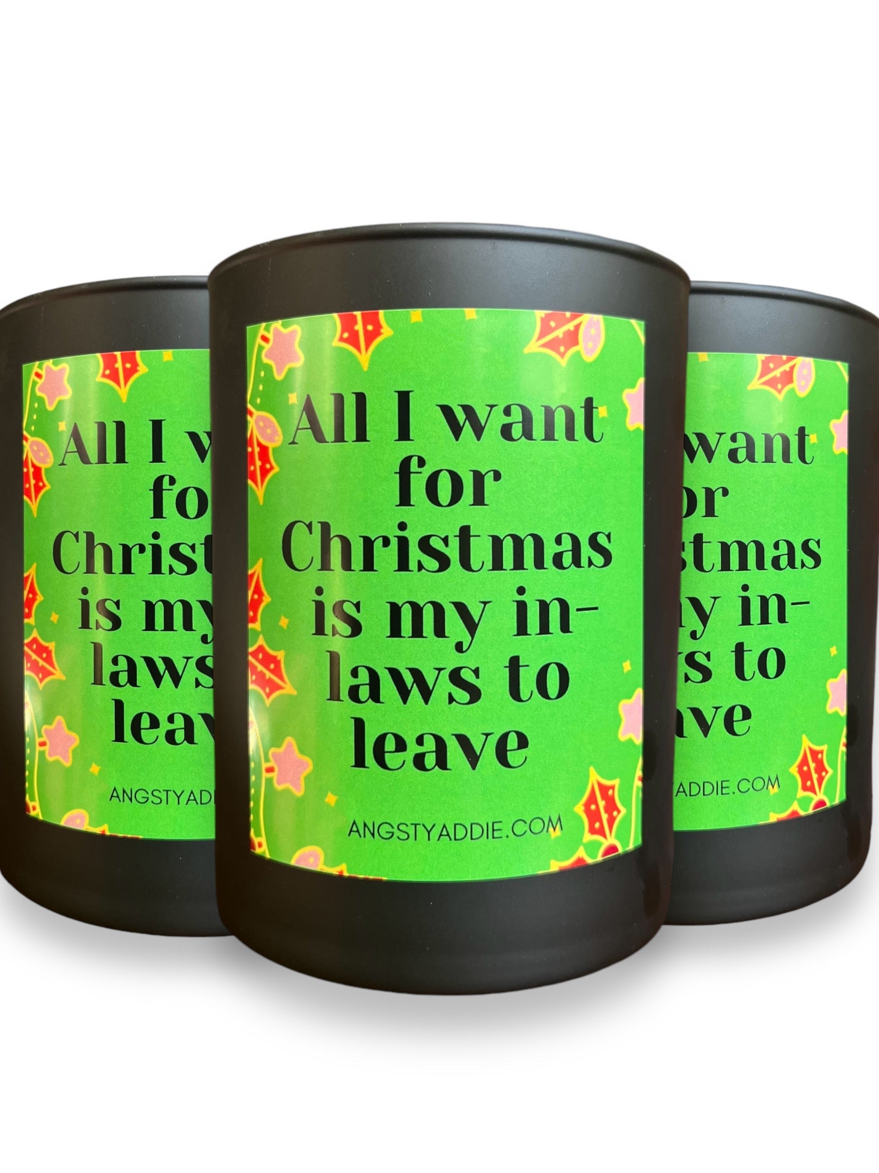 All I Want for Christmas Is My In-Laws to Leave Christmas candle by Angsty Addie