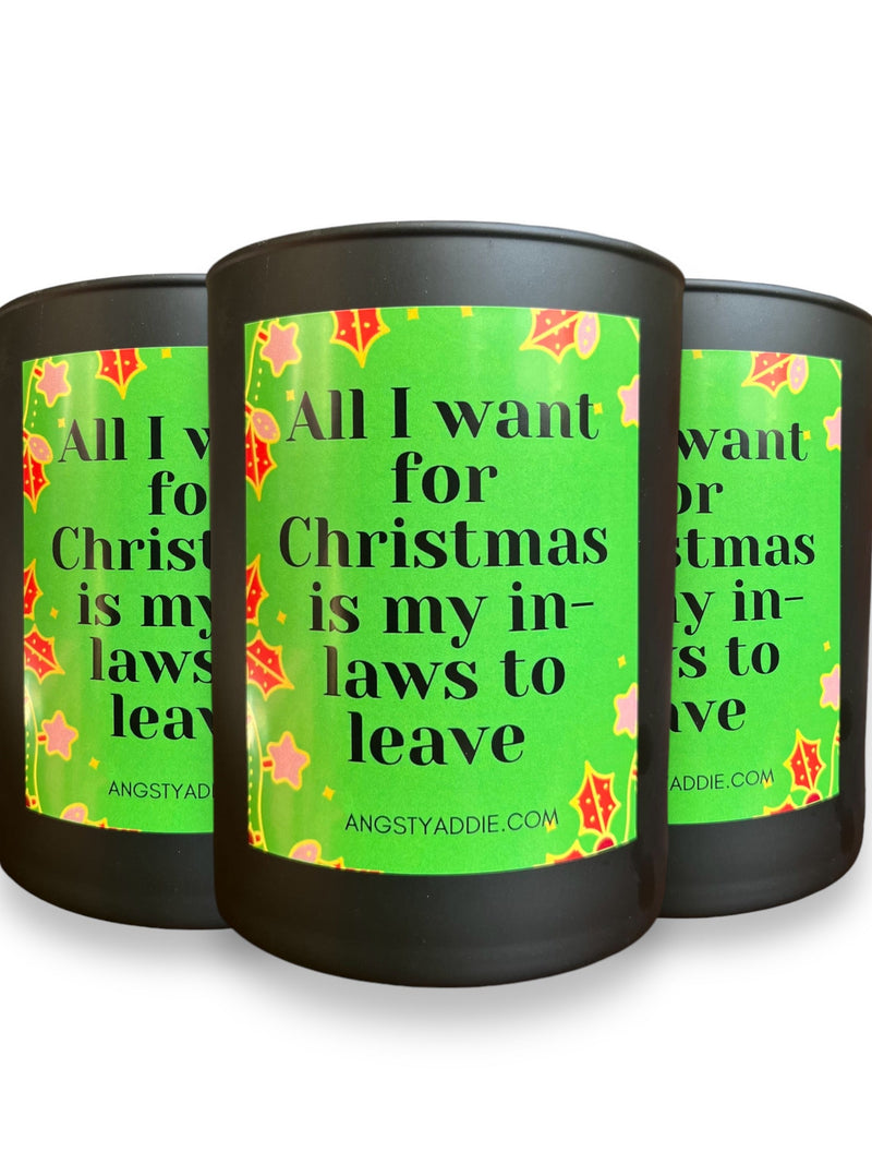 All I Want for Christmas Is My In-Laws to Leave Christmas candle by Angsty Addie