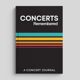 Cover of Concerts Remembered: A Concert Journal for music lovers to document their concert experiences.
