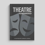Cover of 'Theatre Remembered' journal for capturing live theatre experiences and reflections.
