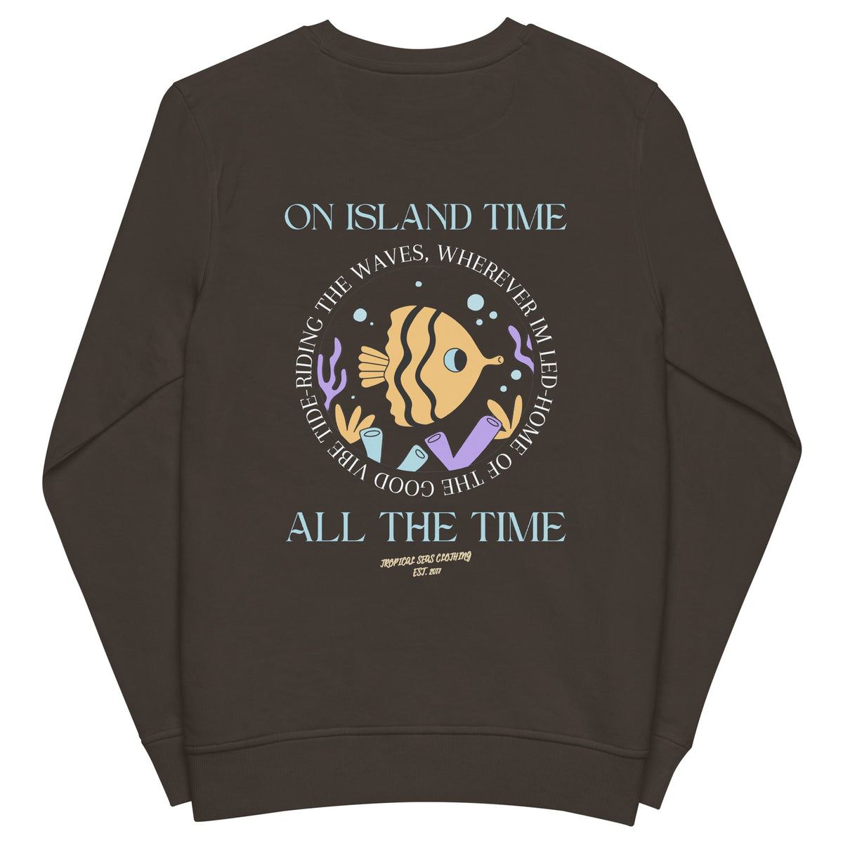 Unisex Island Time, All the Time Organic Sweatshirt